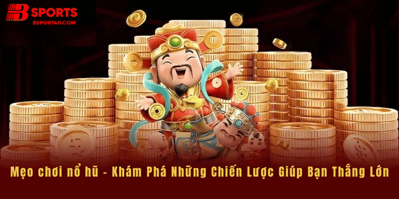 Mẹo chơi nổ hũ